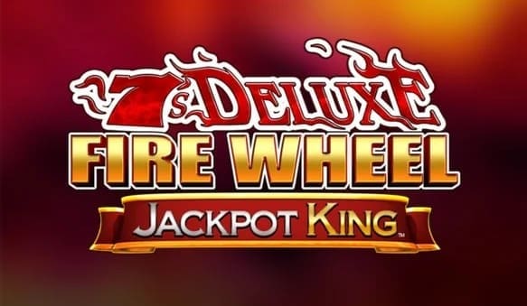 Spin to Win: 7s Deluxe Fire Wheel Jackpot King Review